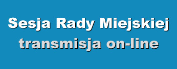 Sesja Rady Miejskiej on-line